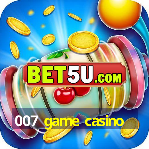 007 game casino